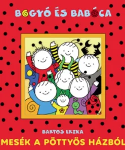 Bogyó és Babóca - Mesék a pöttyös házból